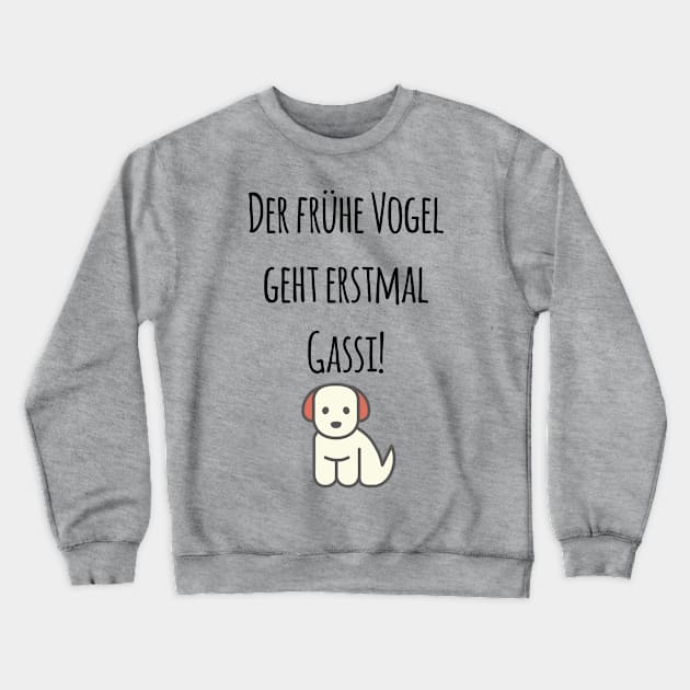 Der frühe Vogel geht erstmal Gassi! Lustiges Design für Hundehalter Crewneck Sweatshirt by Christine aka stine1